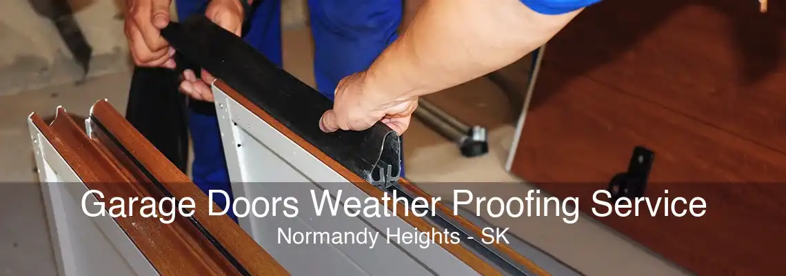 Garage Doors Weather Proofing Service Normandy Heights - SK