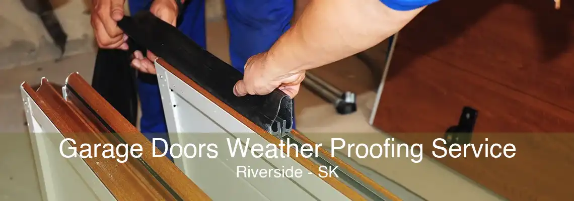 Garage Doors Weather Proofing Service Riverside - SK