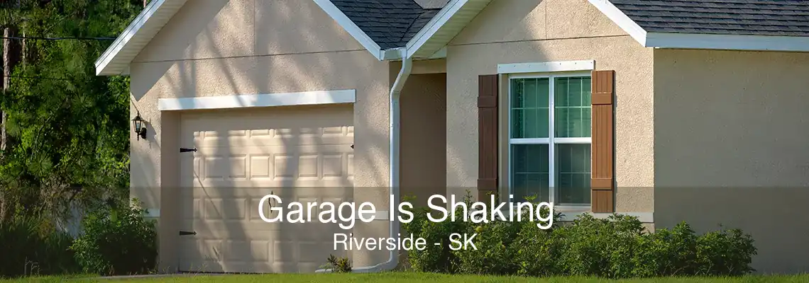 Garage Is Shaking Riverside - SK