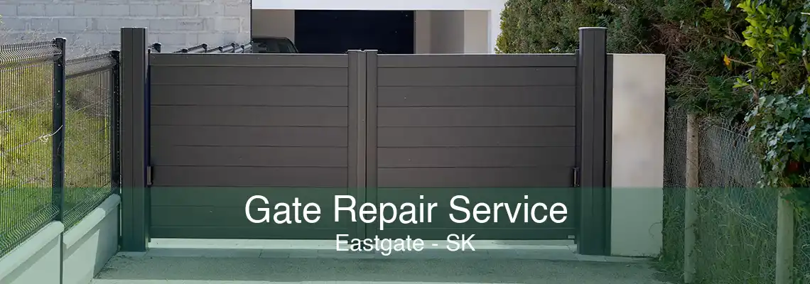 Gate Repair Service Eastgate - SK