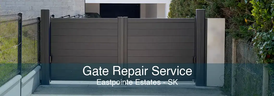 Gate Repair Service Eastpointe Estates - SK