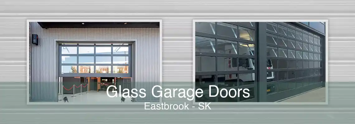 Glass Garage Doors Eastbrook - SK