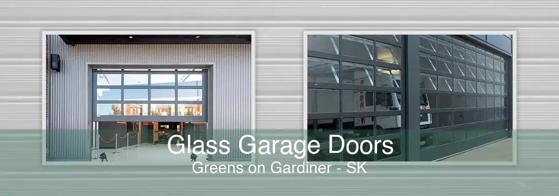 Glass Garage Doors Greens on Gardiner - SK