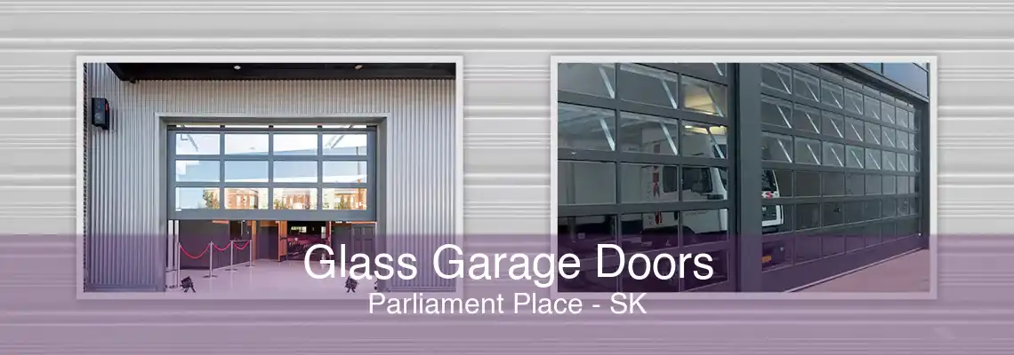 Glass Garage Doors Parliament Place - SK