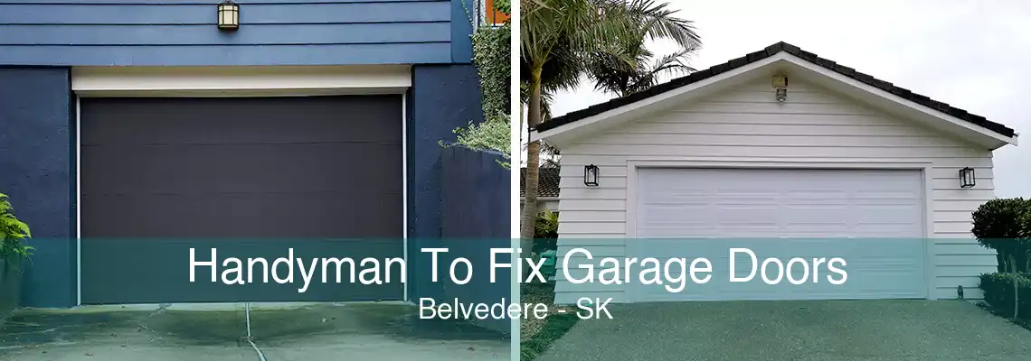 Handyman To Fix Garage Doors Belvedere - SK