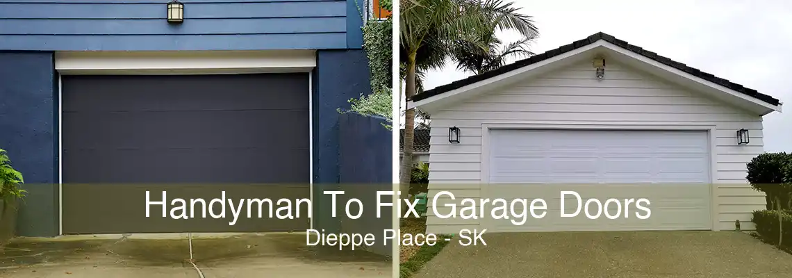 Handyman To Fix Garage Doors Dieppe Place - SK