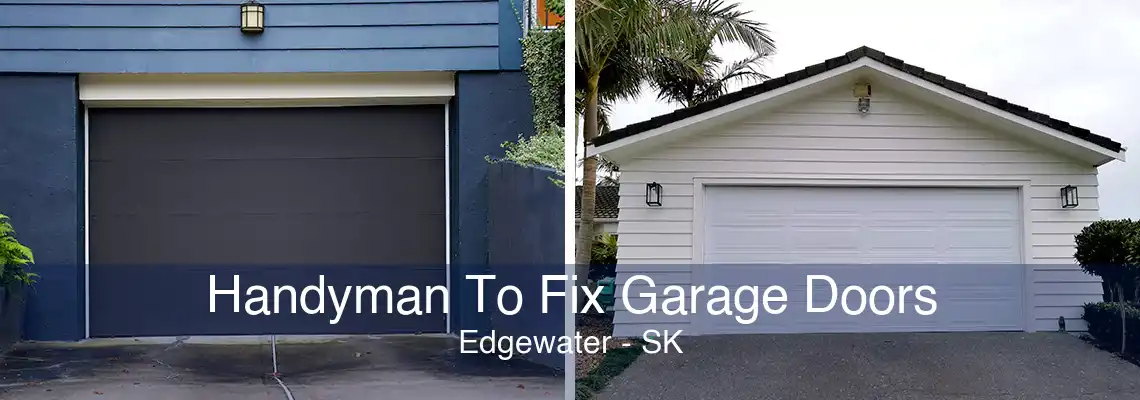 Handyman To Fix Garage Doors Edgewater - SK