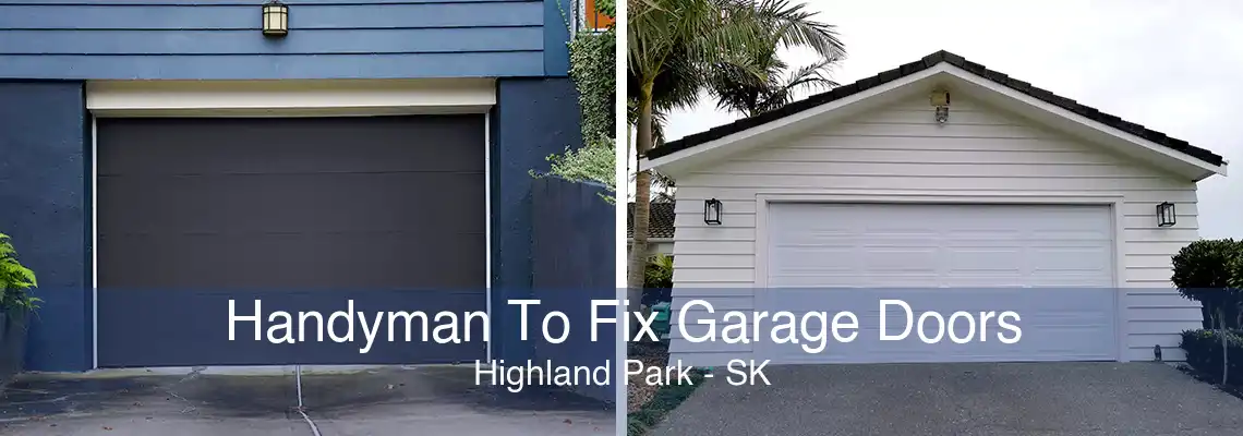 Handyman To Fix Garage Doors Highland Park - SK