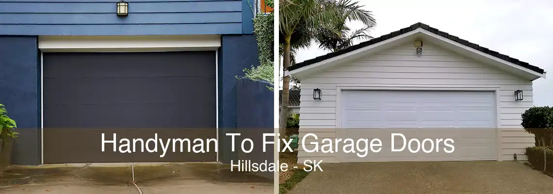 Handyman To Fix Garage Doors Hillsdale - SK