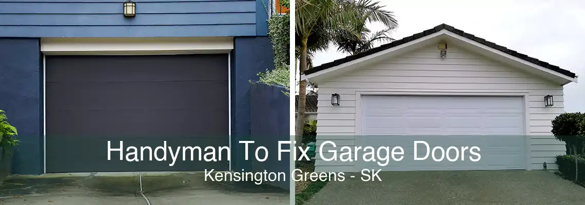 Handyman To Fix Garage Doors Kensington Greens - SK