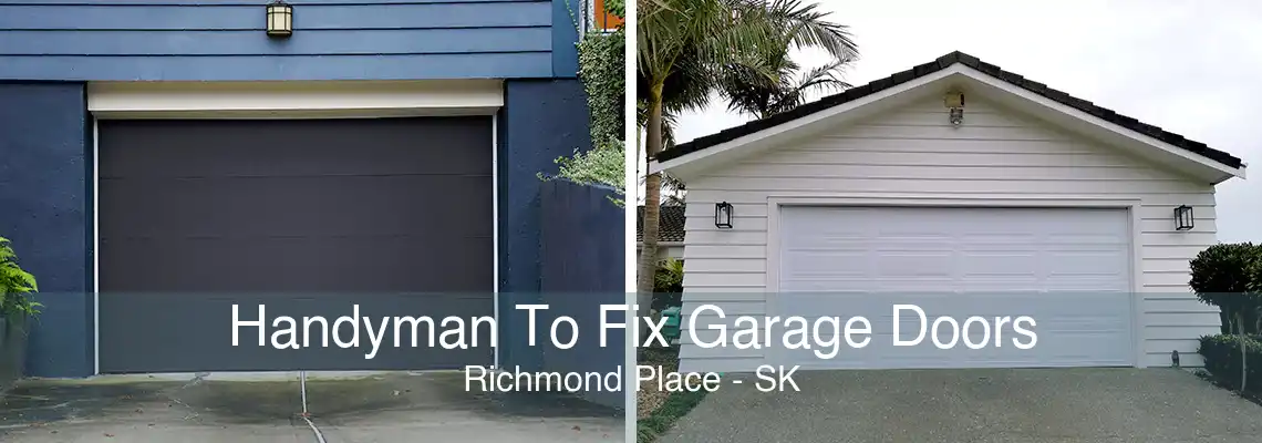 Handyman To Fix Garage Doors Richmond Place - SK