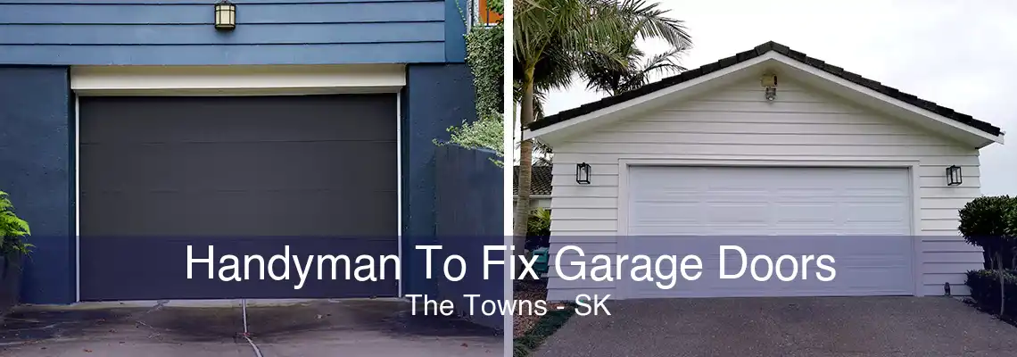 Handyman To Fix Garage Doors The Towns - SK