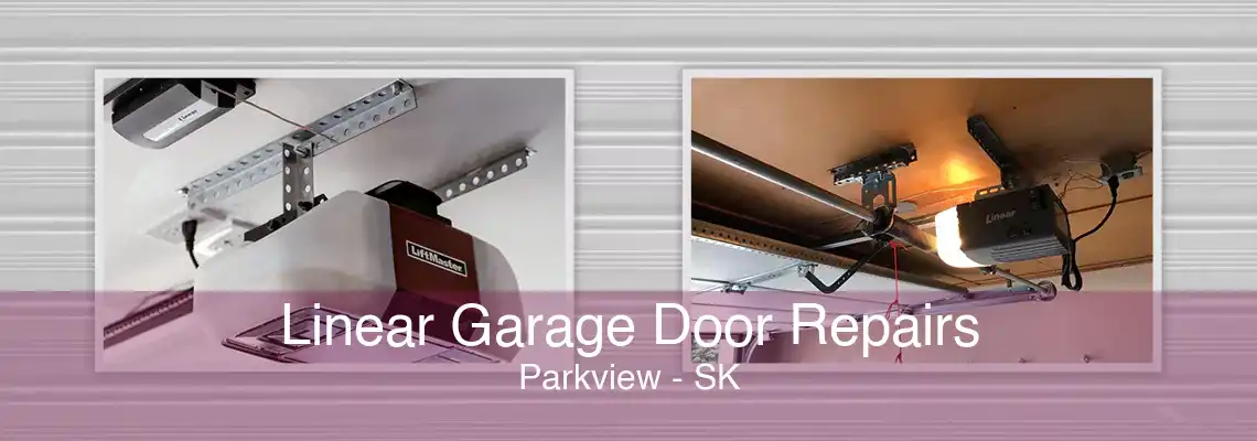 Linear Garage Door Repairs Parkview - SK