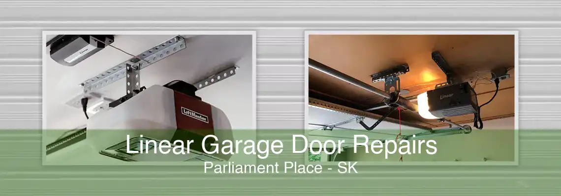 Linear Garage Door Repairs Parliament Place - SK