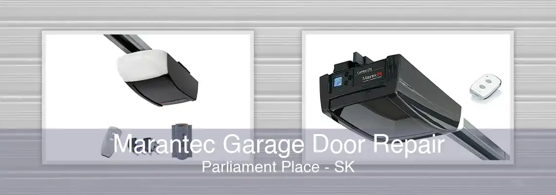 Marantec Garage Door Repair Parliament Place - SK