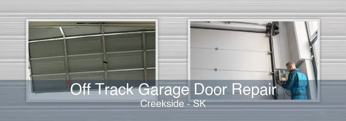 Off Track Garage Door Repair Creekside - SK