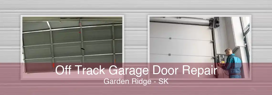 Off Track Garage Door Repair Garden Ridge - SK