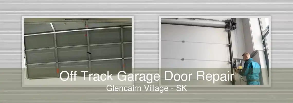 Off Track Garage Door Repair Glencairn Village - SK