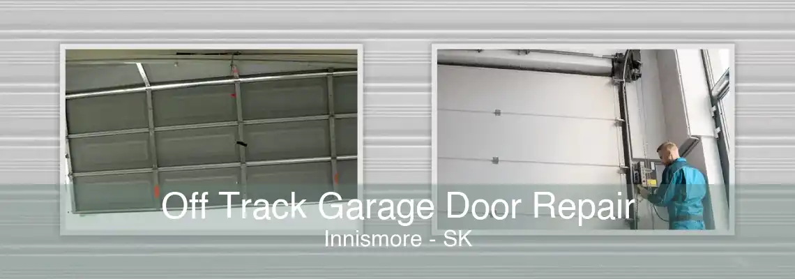 Off Track Garage Door Repair Innismore - SK