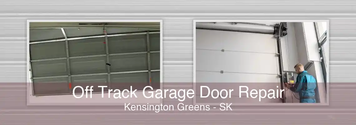 Off Track Garage Door Repair Kensington Greens - SK