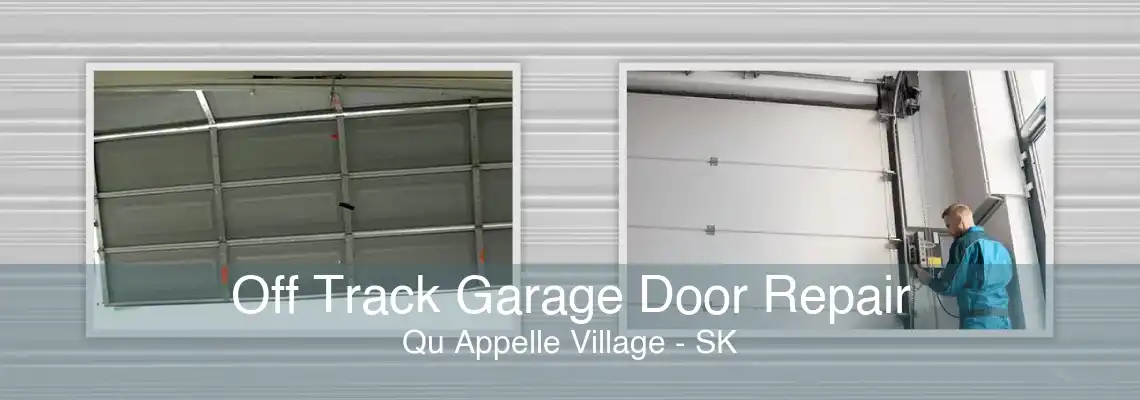 Off Track Garage Door Repair Qu Appelle Village - SK