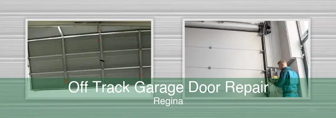 Off Track Garage Door Repair Regina