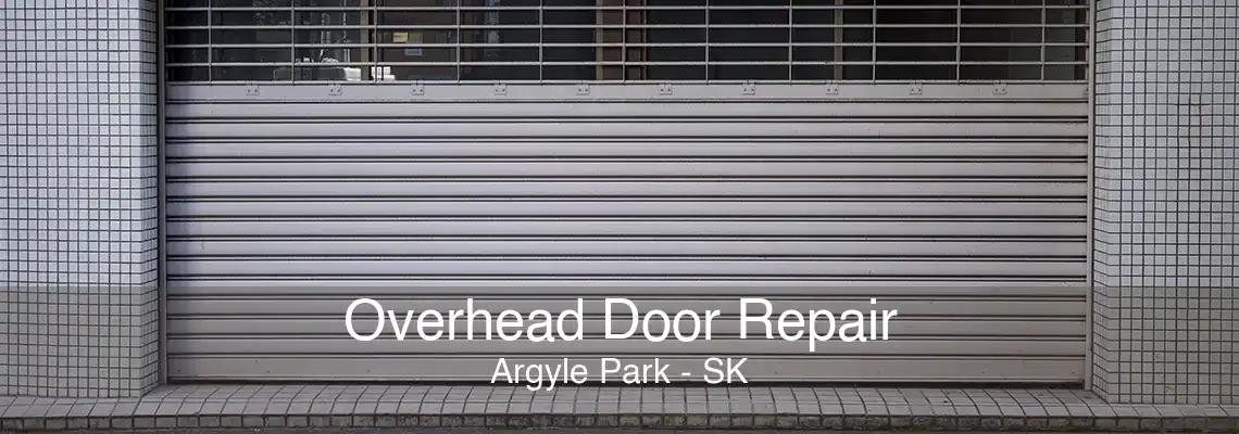 Overhead Door Repair Argyle Park - SK