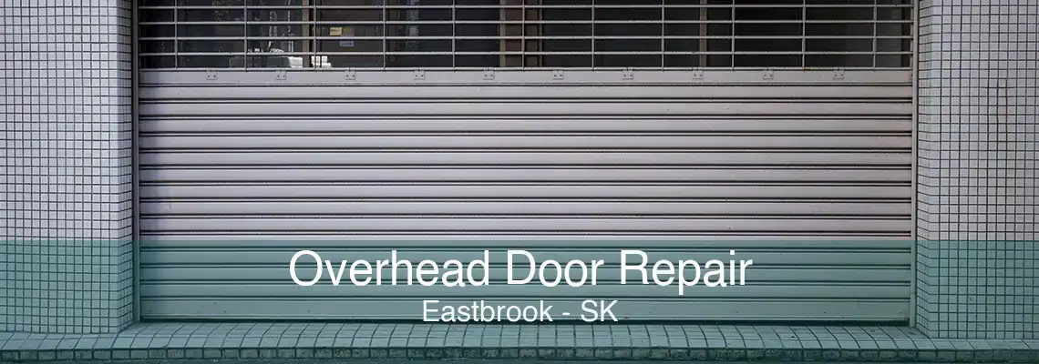 Overhead Door Repair Eastbrook - SK