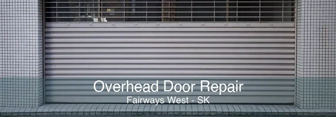 Overhead Door Repair Fairways West - SK