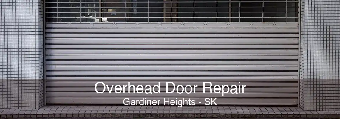 Overhead Door Repair Gardiner Heights - SK