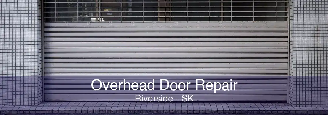 Overhead Door Repair Riverside - SK