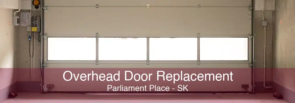 Overhead Door Replacement Parliament Place - SK