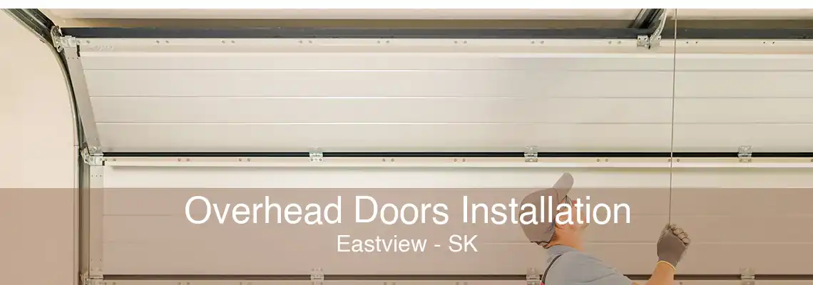 Overhead Doors Installation Eastview - SK