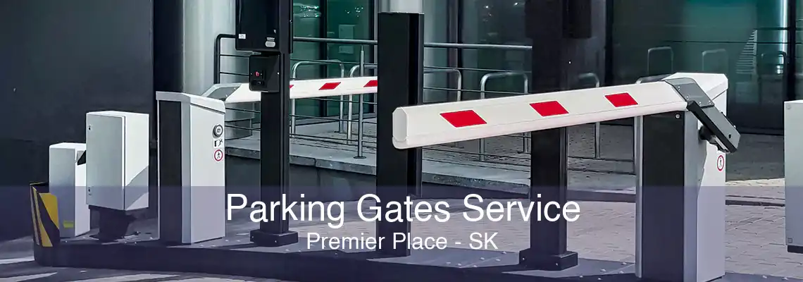 Parking Gates Service Premier Place - SK