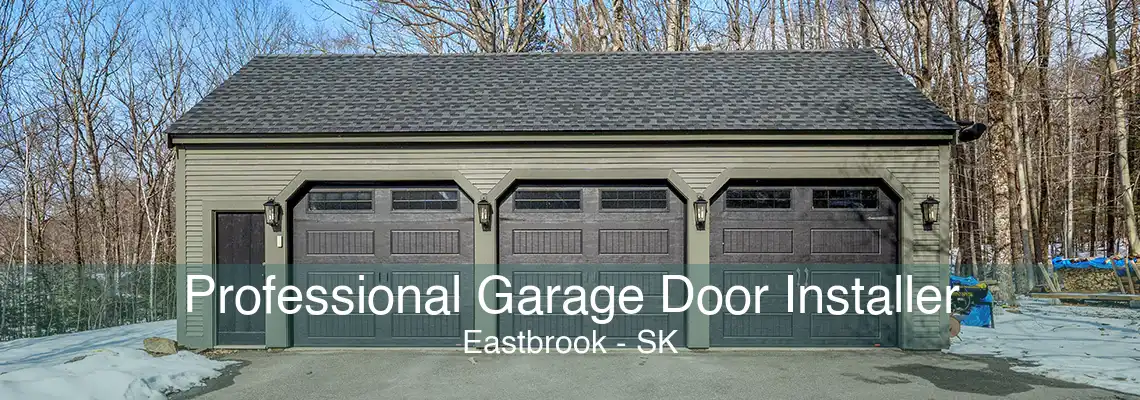 Professional Garage Door Installer Eastbrook - SK