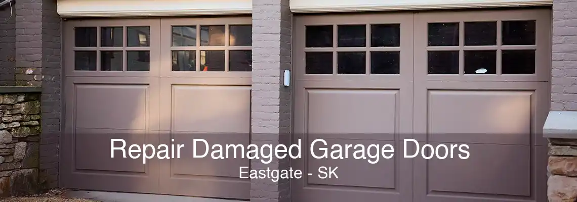 Repair Damaged Garage Doors Eastgate - SK