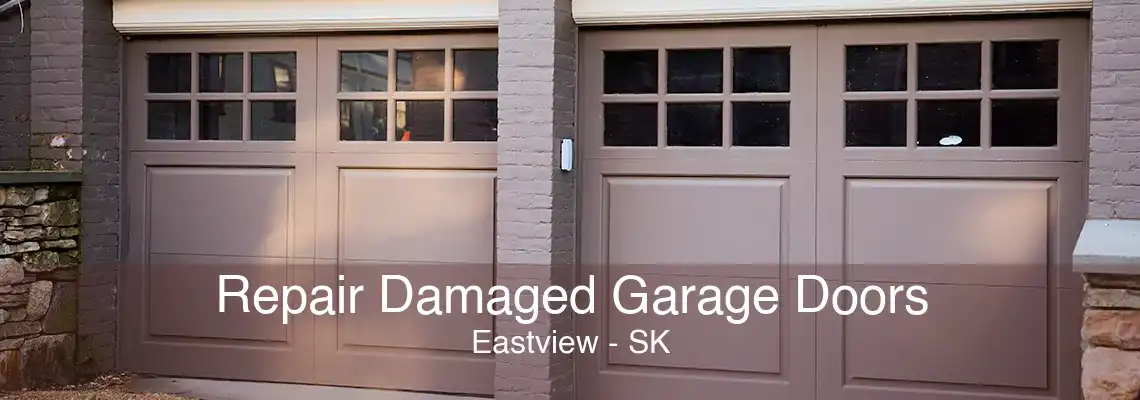 Repair Damaged Garage Doors Eastview - SK