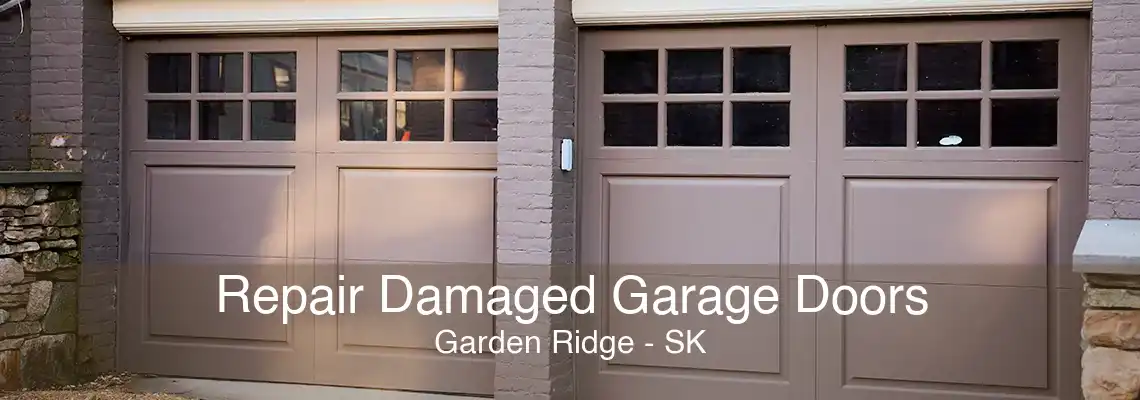 Repair Damaged Garage Doors Garden Ridge - SK