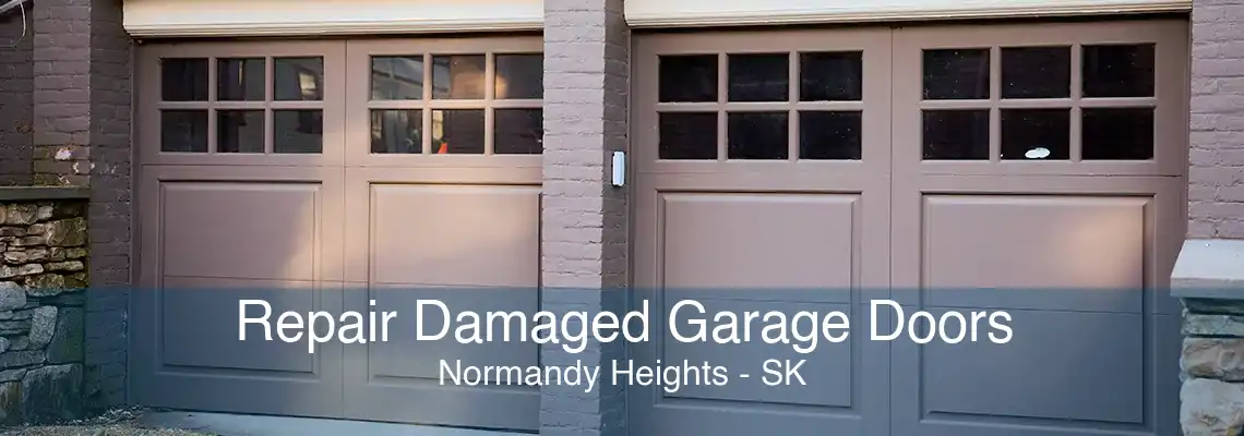 Repair Damaged Garage Doors Normandy Heights - SK