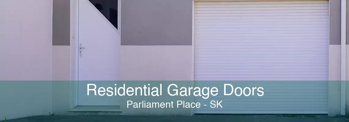 Residential Garage Doors Parliament Place - SK