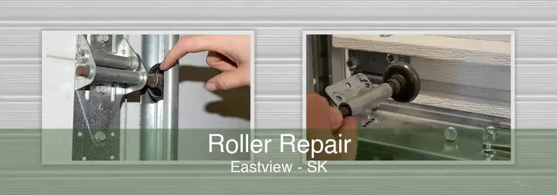 Roller Repair Eastview - SK