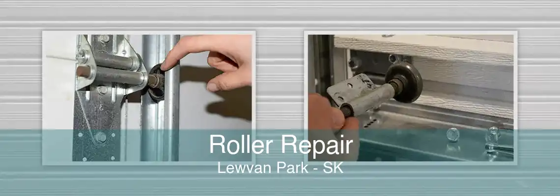 Roller Repair Lewvan Park - SK