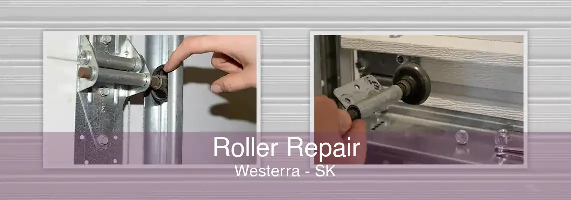 Roller Repair Westerra - SK