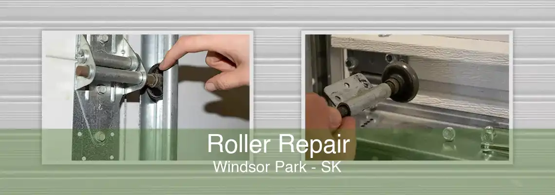 Roller Repair Windsor Park - SK