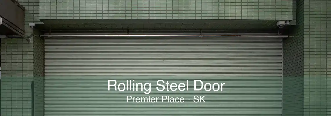 Rolling Steel Door Premier Place - SK