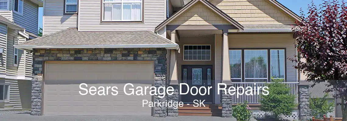 Sears Garage Door Repairs Parkridge - SK