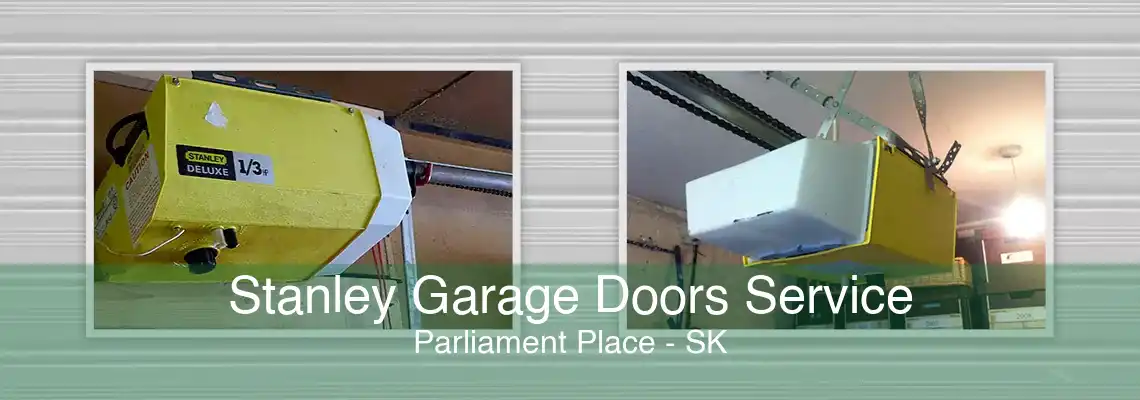 Stanley Garage Doors Service Parliament Place - SK