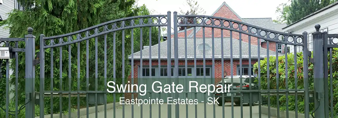 Swing Gate Repair Eastpointe Estates - SK