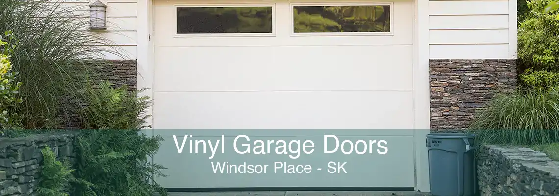 Vinyl Garage Doors Windsor Place - SK