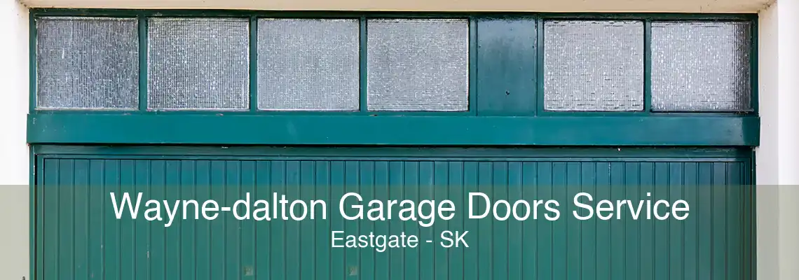 Wayne-dalton Garage Doors Service Eastgate - SK